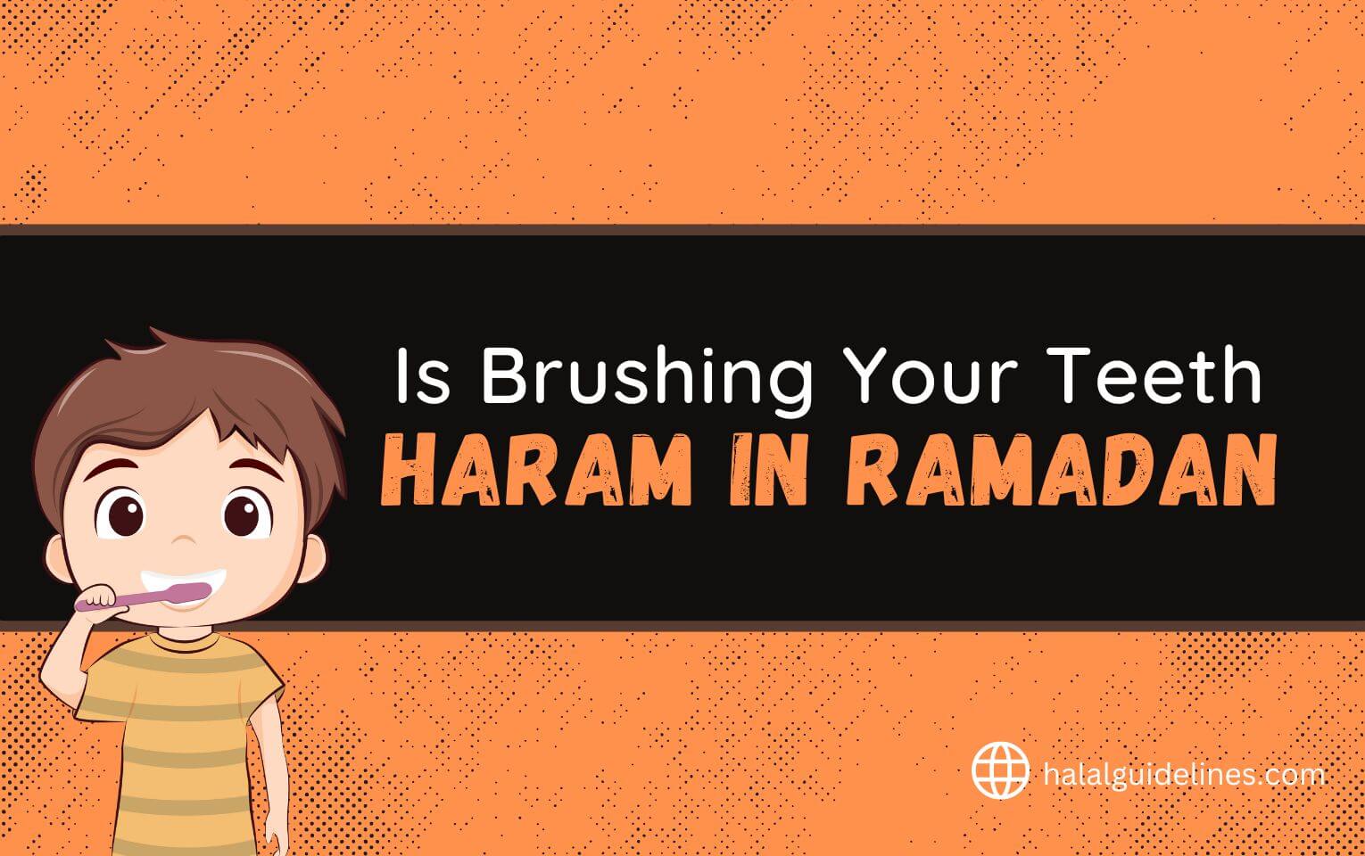 Is Brushing Your Teeth Haram in Ramadan