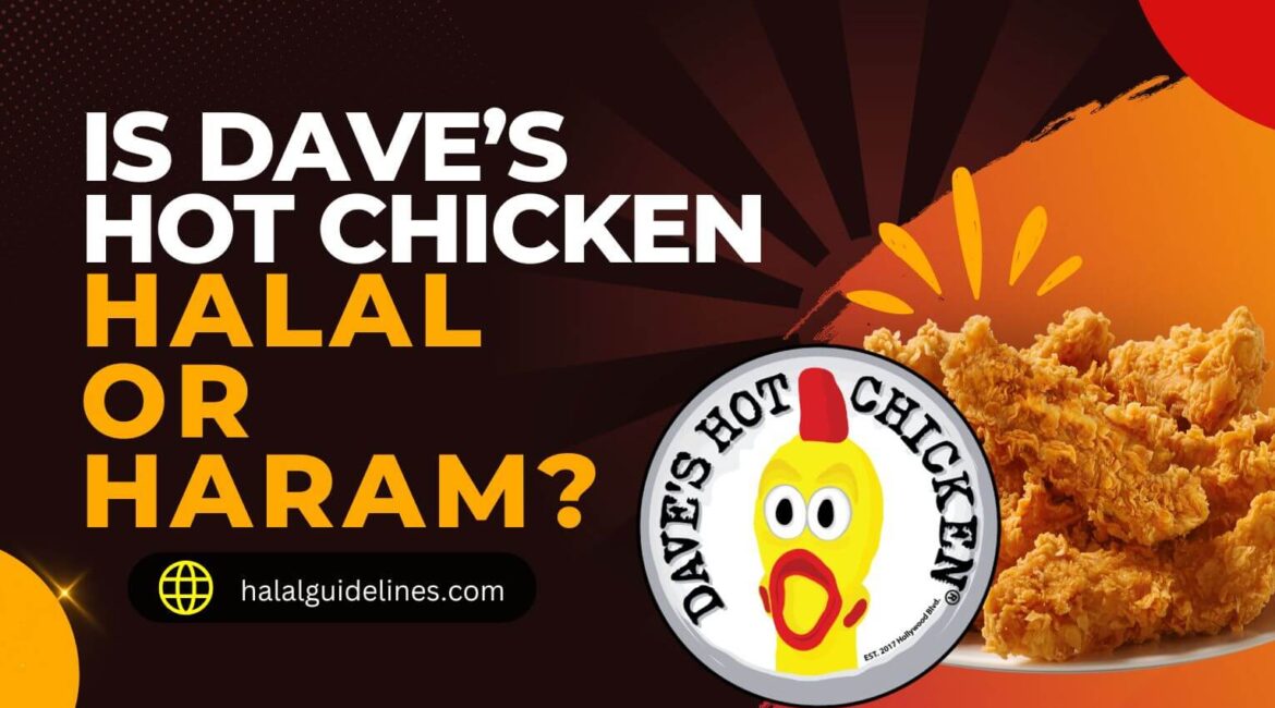 Is Dave's Hot Chicken Halal Or Haram