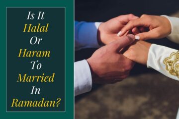 Is It Halal Or Haram To Get Married In The Month Of Ramadan