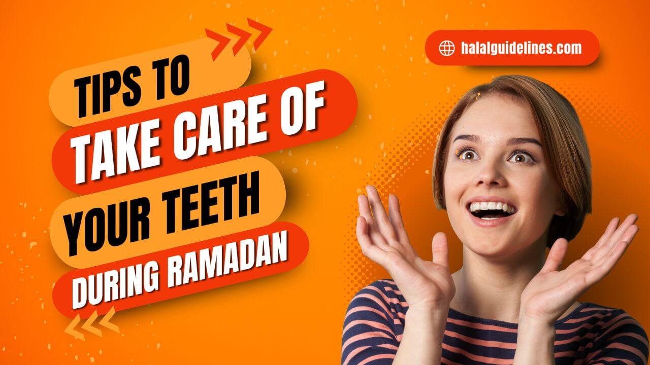 Tips To Take Care Of Your Teeth During Ramadan
