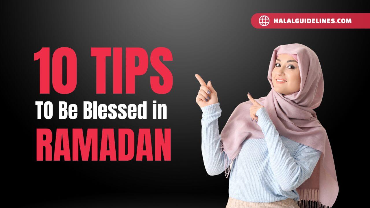 Tips To Be Blessed In Ramadan