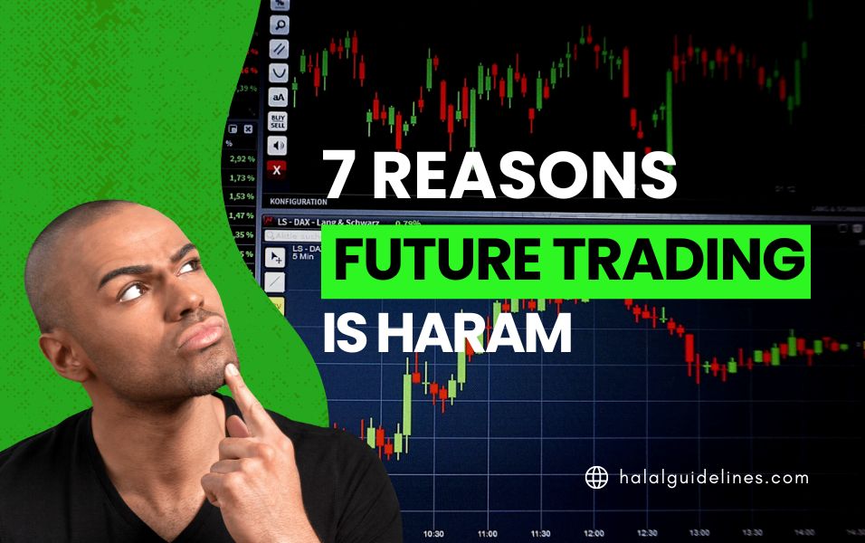 Main Reasons Why Future Trading Is Considered As Haram