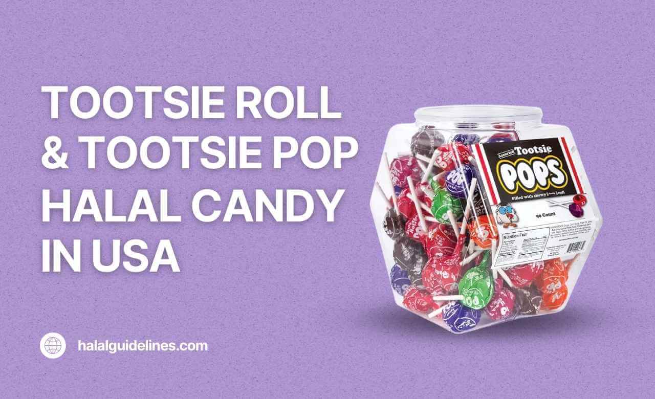 Tootsie Roll and Tootsie Pop are halal candies