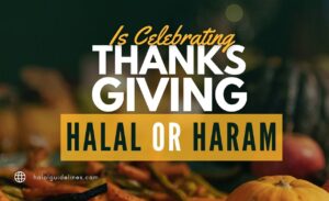 Is Thanksgiving Haram Or Halal For Muslims to Celebrate? - Halal Guidelines