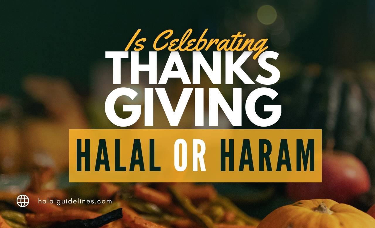 Is Thanksgiving Haram Or Halal For Muslims to Celebrate in Islam